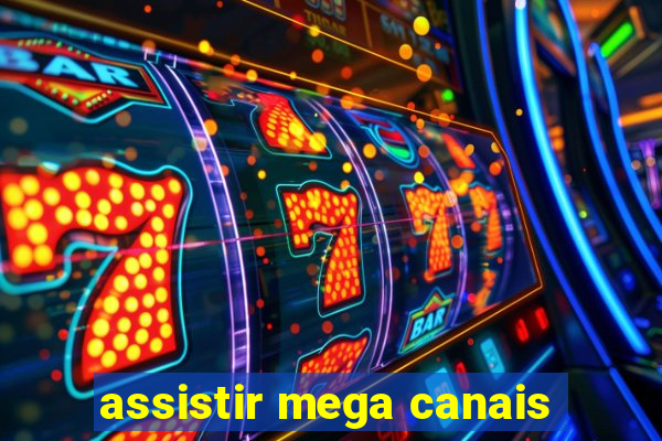 assistir mega canais